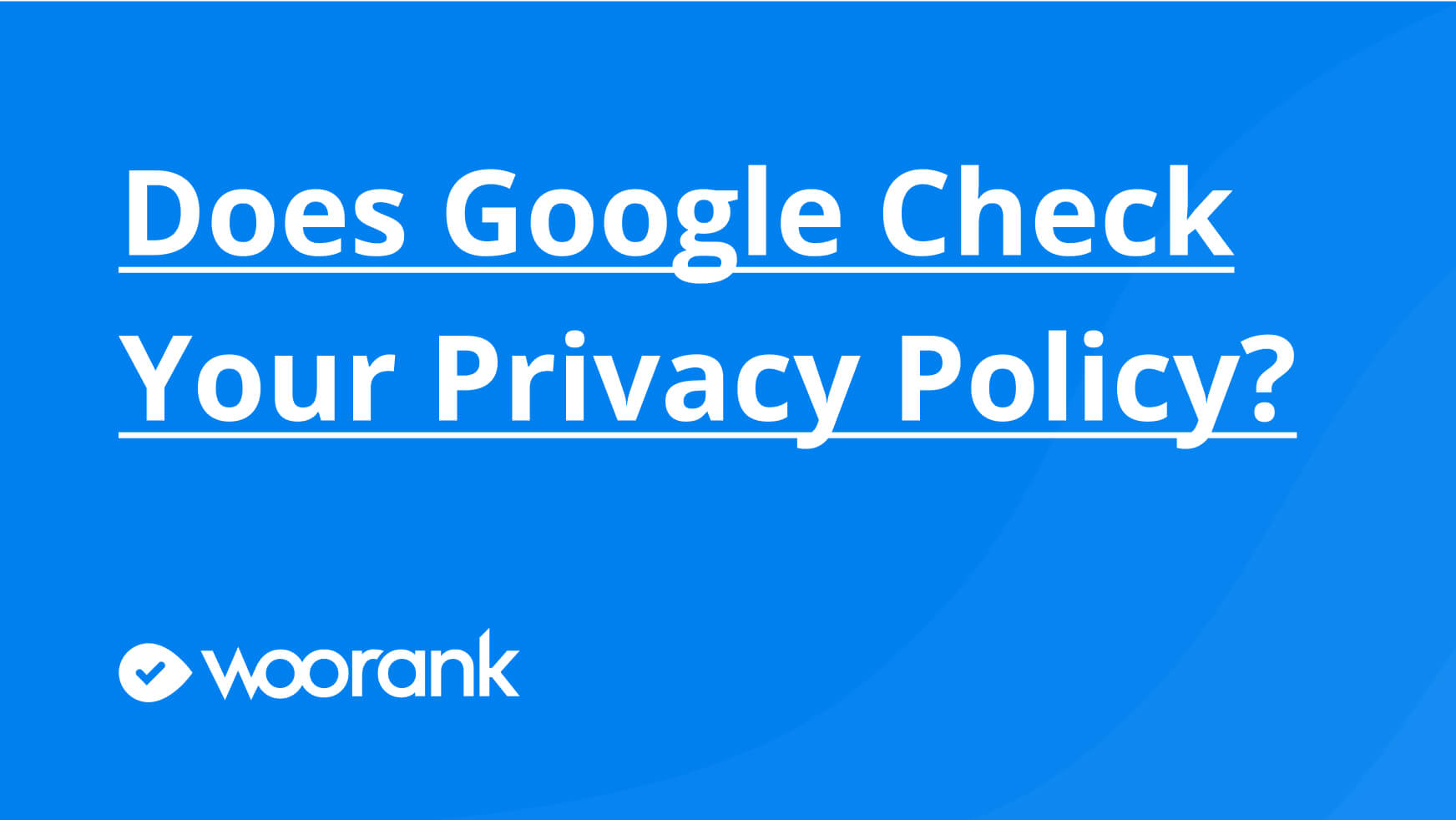 Does Google Check Your Privacy Policy?