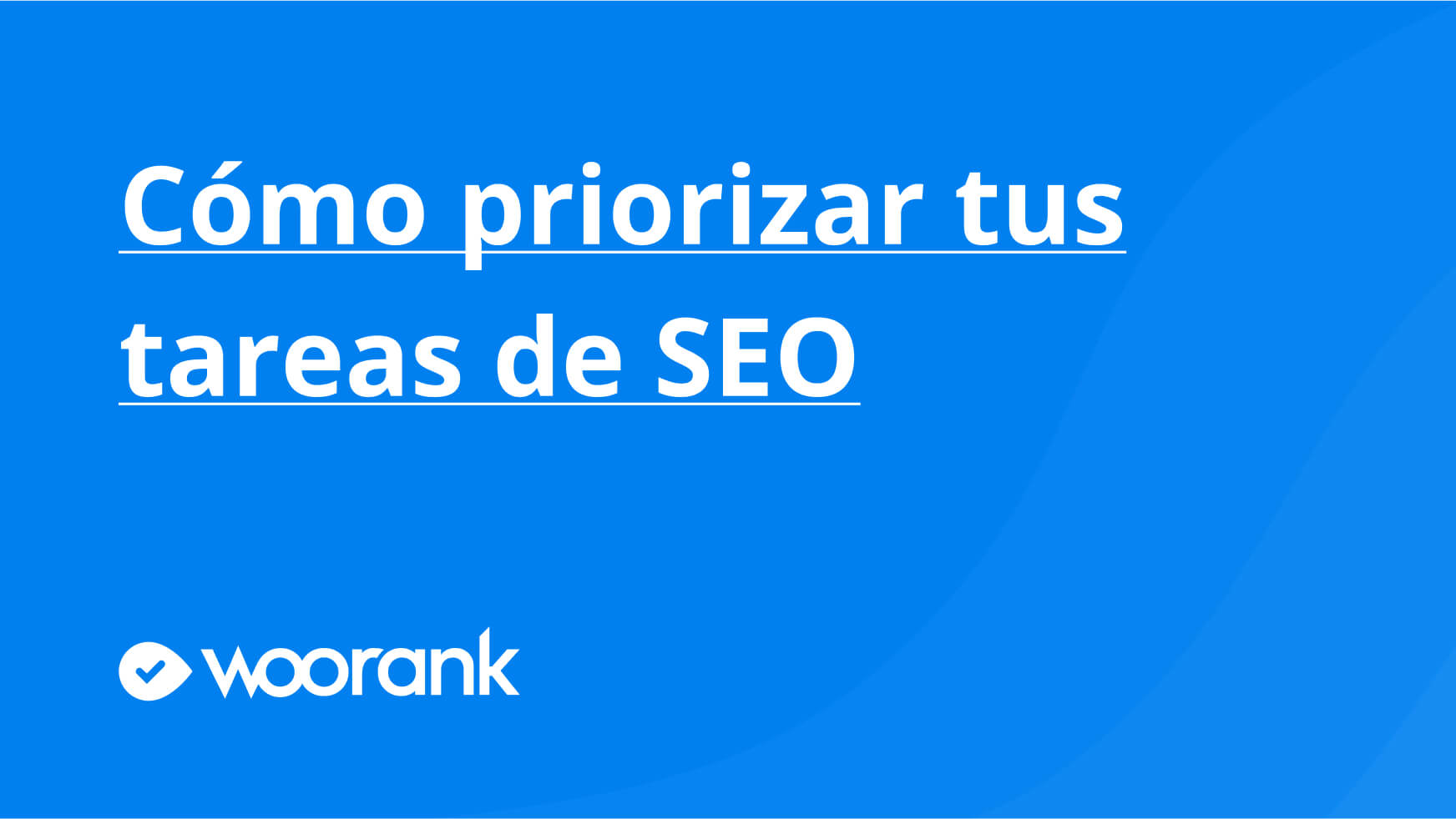 Cómo priorizar tus tareas de SEO