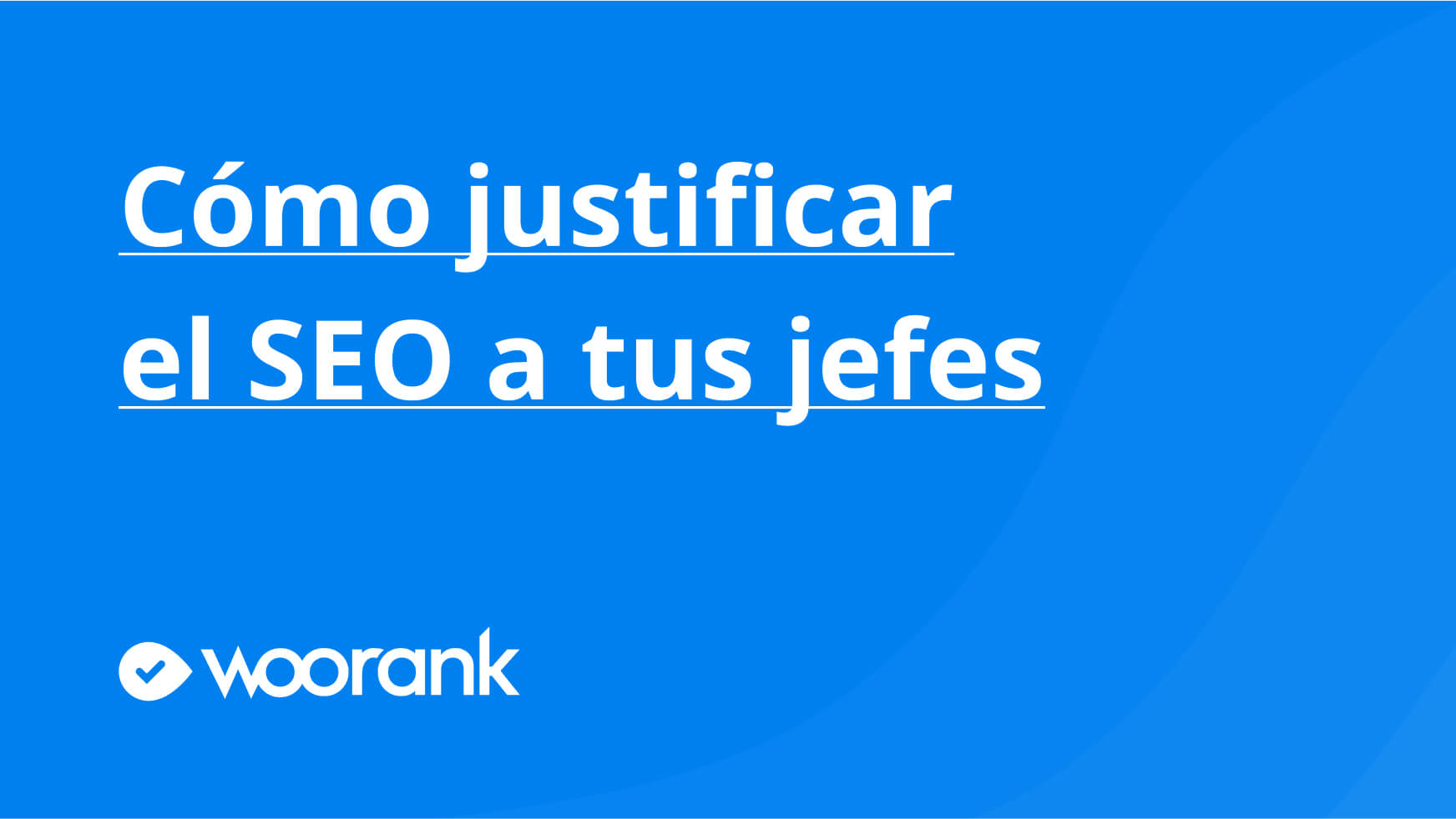 Cómo justificar el SEO a tus jefes