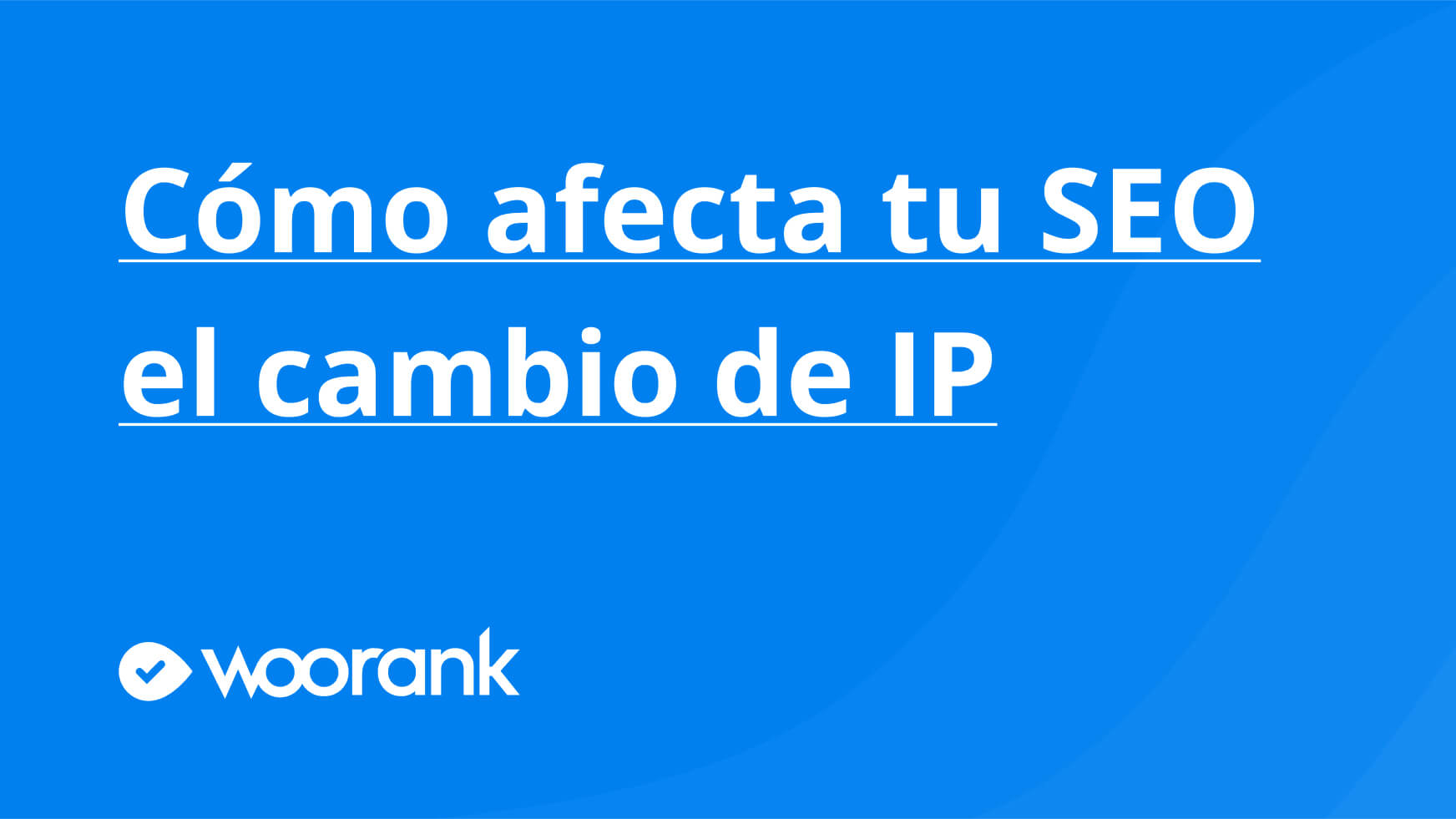 Cómo afecta tu SEO el cambio de IP