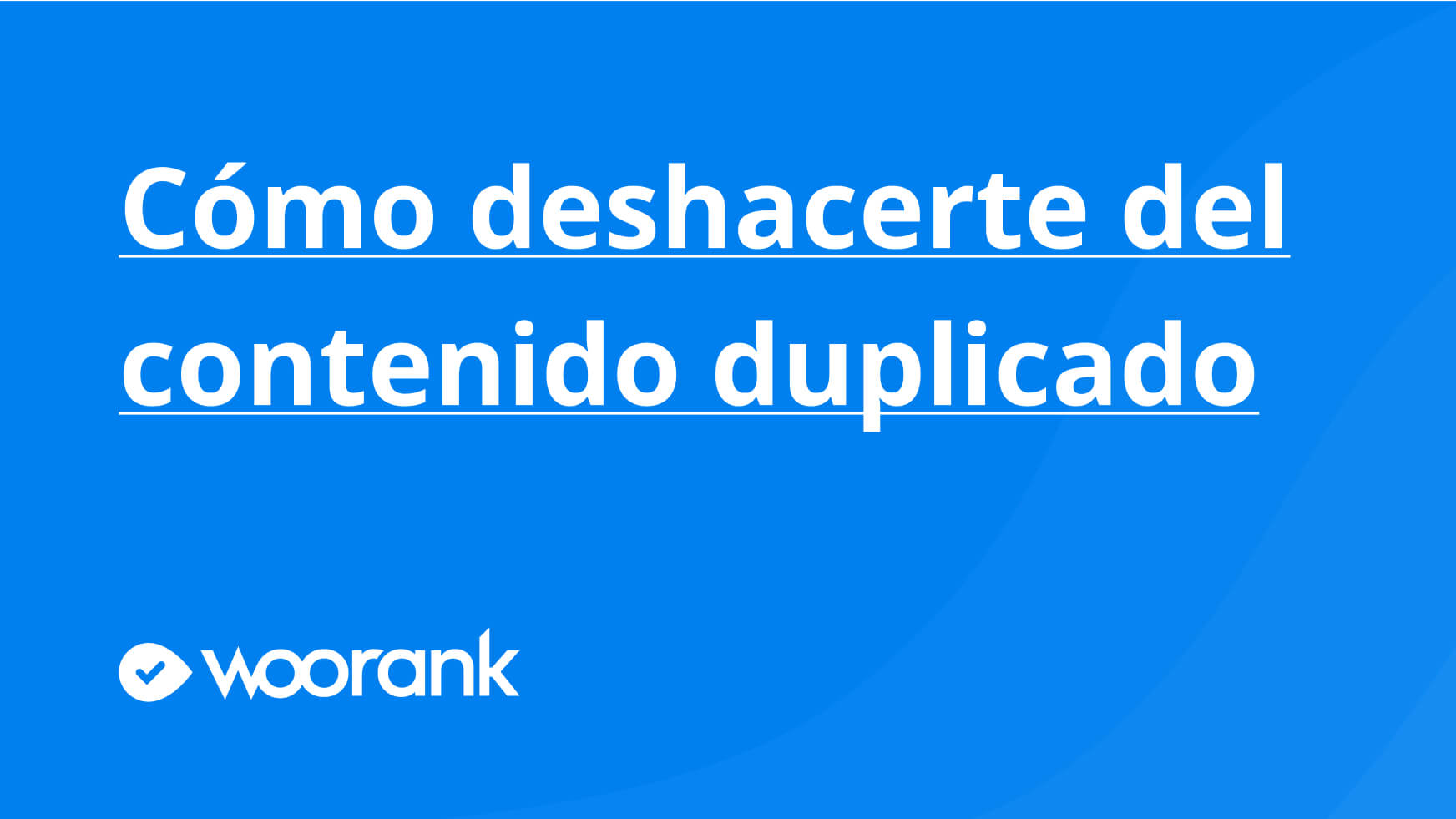 Cómo deshacerte del contenido duplicado