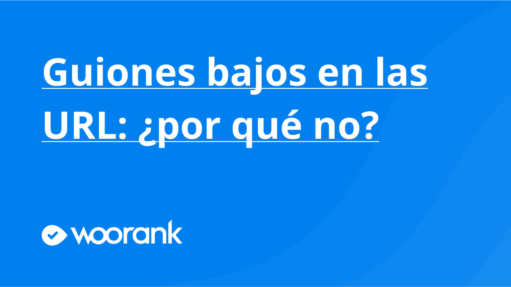 Guiones bajos en las URL: ¿por qué no?