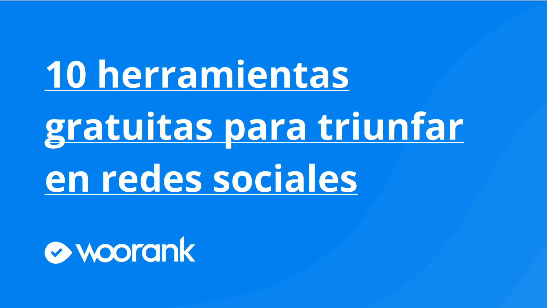 10 herramientas gratuitas para triunfar en redes sociales