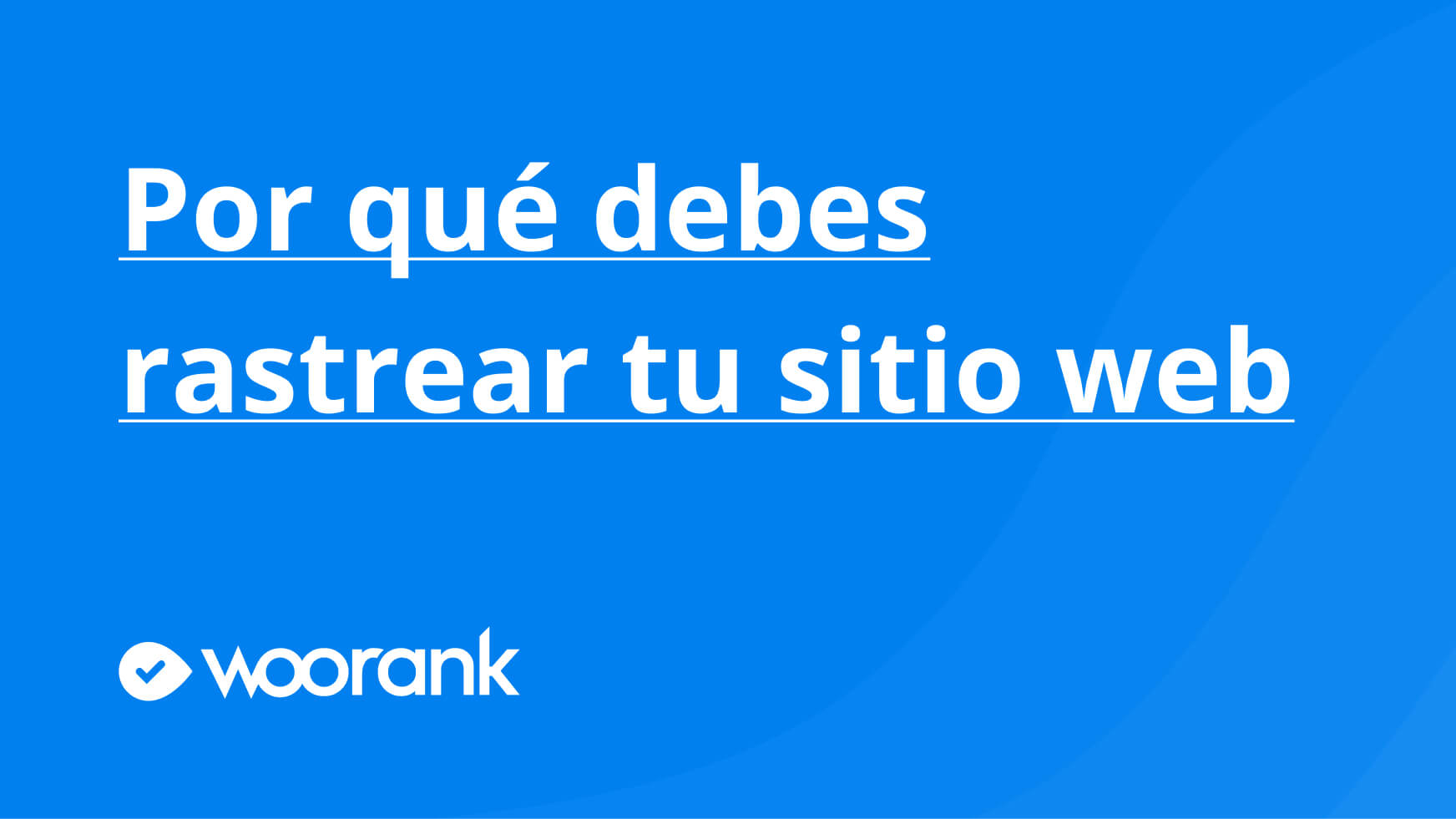 Por qué debes rastrear tu sitio web