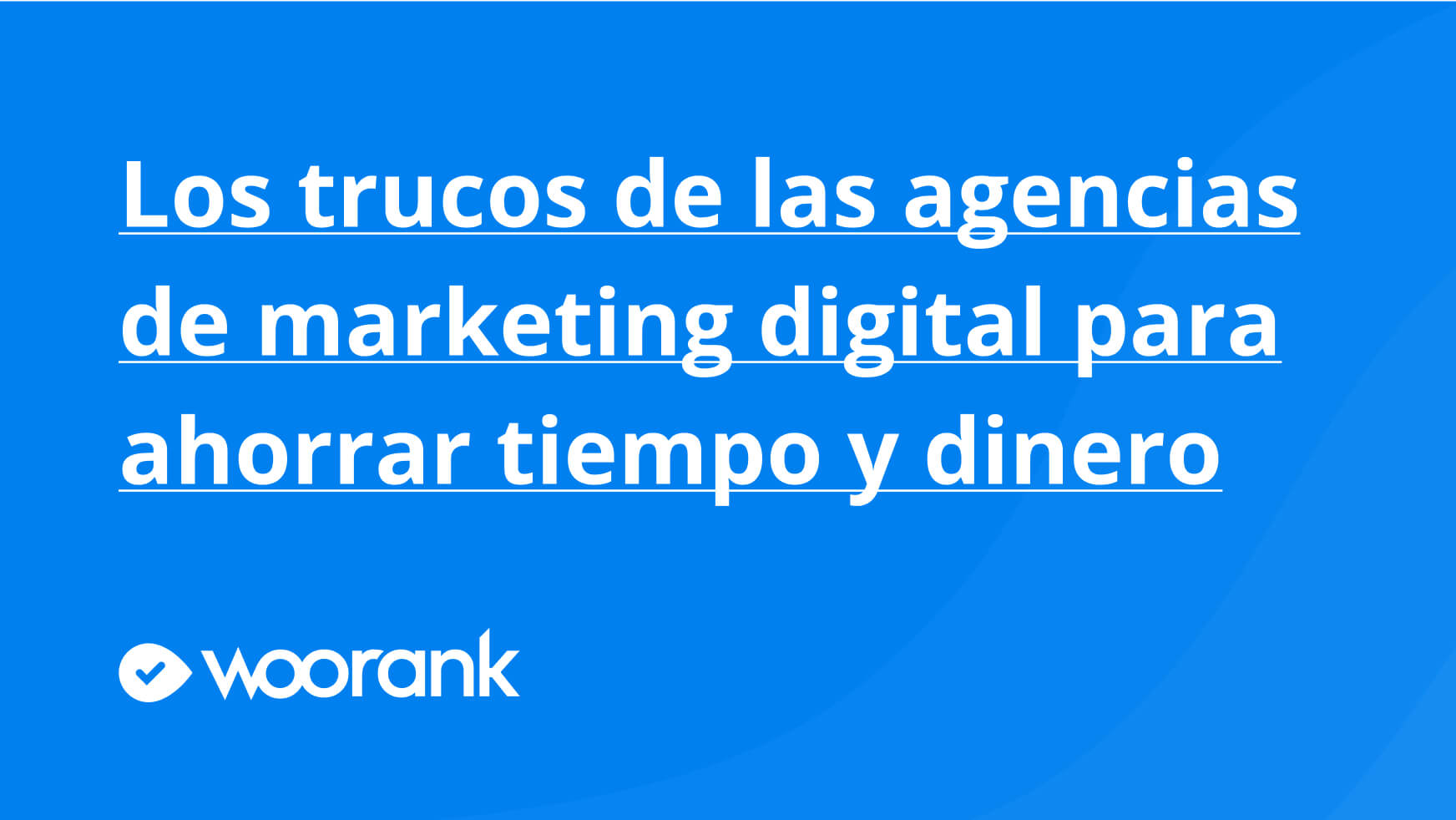 Los trucos de las agencias de marketing digital para ahorrar tiempo y dinero